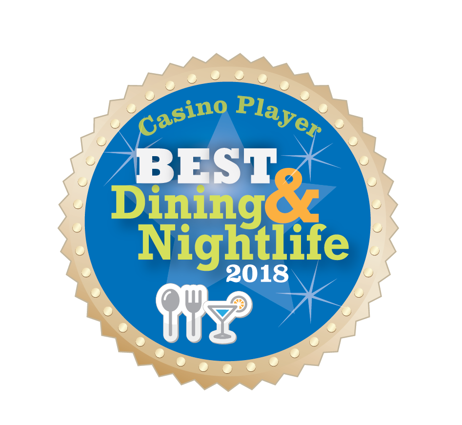 Winner of Eight First Place ‘Best of Dining & Nightlife’ Awards From Casino Player Magazine