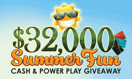 $32,000 Summer Fun Cash & Power Play Giveaway