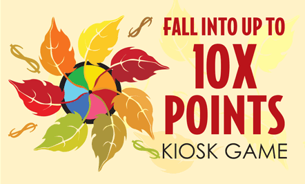 Fall Into Up To 10X Points Kiosk Game