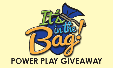 It’s In The Bag! Power Play Giveaway