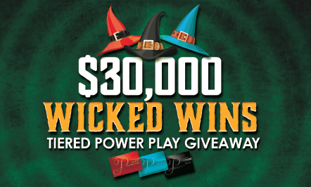 $30,000 Wicked Wins Tiered Power Play Giveaway