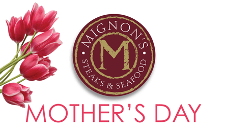 Mother’s Day at Mignon’s