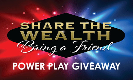 Share The Wealth Bring A Friend Power Play Giveaway